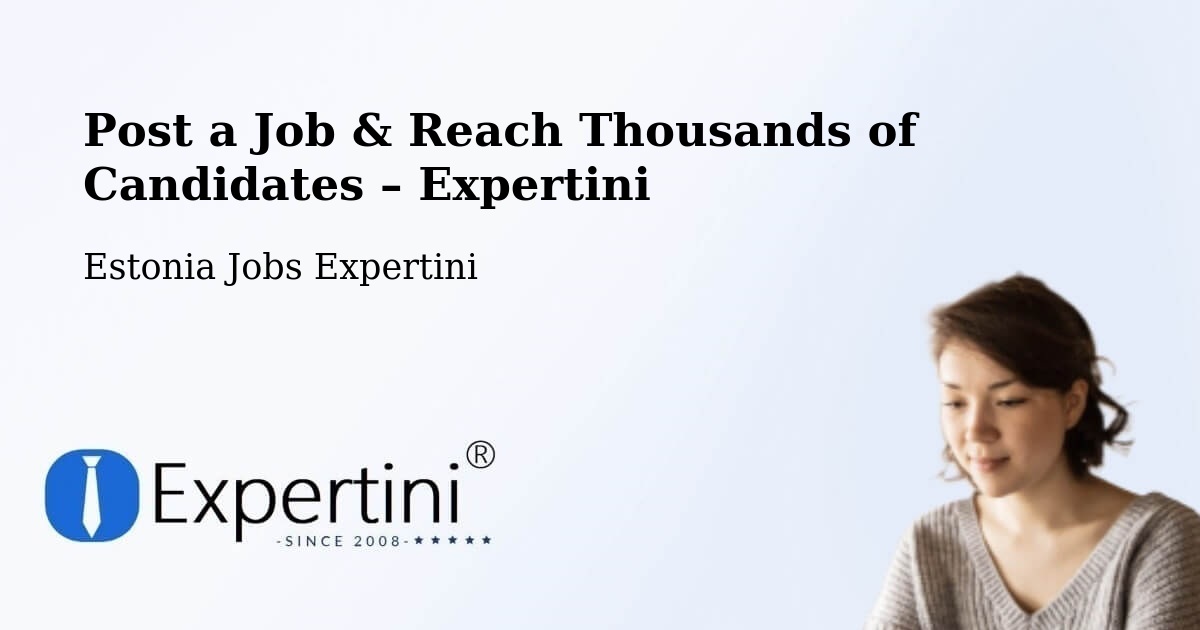 Post a Job in Aruküla – Hire the Right Talent - Aruküla, Estonia Jobs Expertini